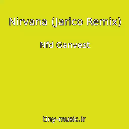 کاور آهنگ Nirvana (Jarico Remix) از Nfd Ganvest