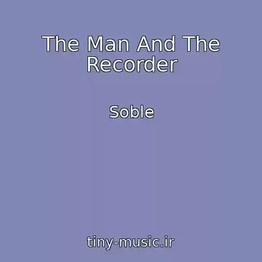 کاور آهنگ The Man And The Recorder از Soble