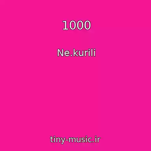 کاور آهنگ 1000 از Ne.kurili