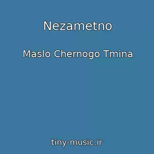 کاور آهنگ Nezametno از Maslo Chernogo Tmina