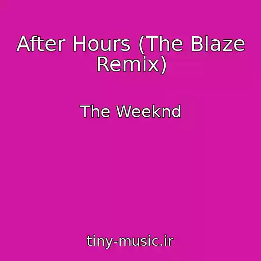 کاور آهنگ After Hours (The Blaze Remix) از The Weeknd