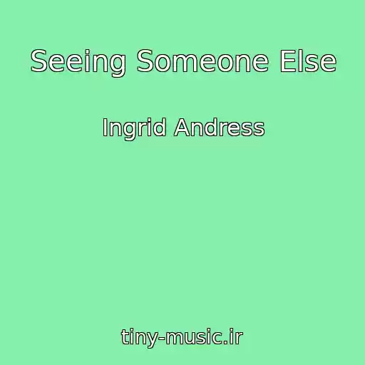 کاور آهنگ Seeing Someone Else از Ingrid Andress