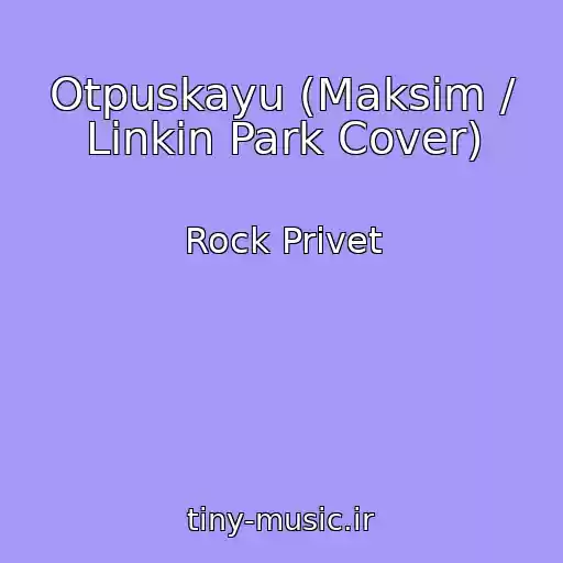 کاور آهنگ Otpuskayu (Maksim / Linkin Park Cover) از Rock Privet