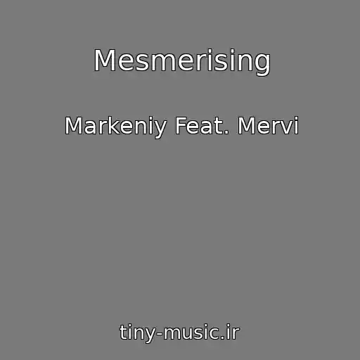 کاور آهنگ Mesmerising از Markeniy Feat. Mervi