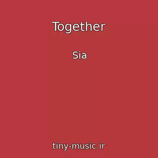 کاور آهنگ Together از Sia