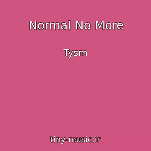 کاور آهنگ Normal No More از Tysm
