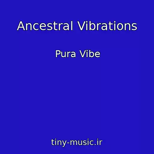 کاور آهنگ Ancestral Vibrations از Pura Vibe
