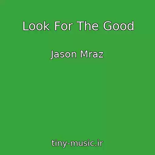کاور آهنگ Look For The Good از Jason Mraz