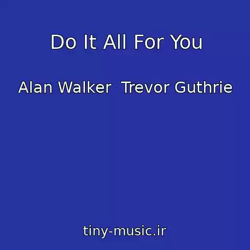 کاور آهنگ Do It All For You از Alan Walker  Trevor Guthrie