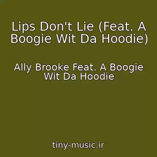 کاور آهنگ Lips Don't Lie (Feat. A Boogie Wit Da Hoodie) از Ally Brooke Feat. A Boogie Wit Da Hoodie