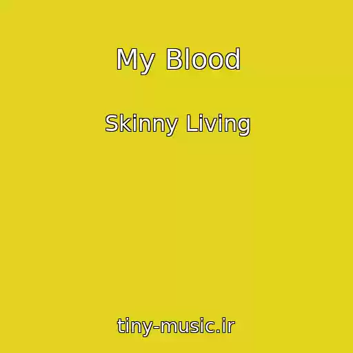 کاور آهنگ My Blood از Skinny Living