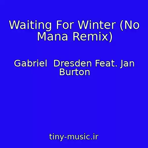کاور آهنگ Waiting For Winter (No Mana Remix) از Gabriel  Dresden Feat. Jan Burton