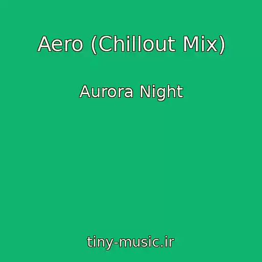 کاور آهنگ Aero (Chillout Mix) از Aurora Night