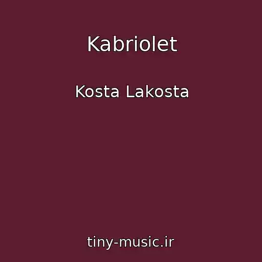 کاور آهنگ Kabriolet از Kosta Lakosta