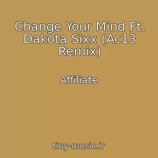 کاور آهنگ Change Your Mind Ft. Dakota Sixx (Ac13 Remix) از Affiliate