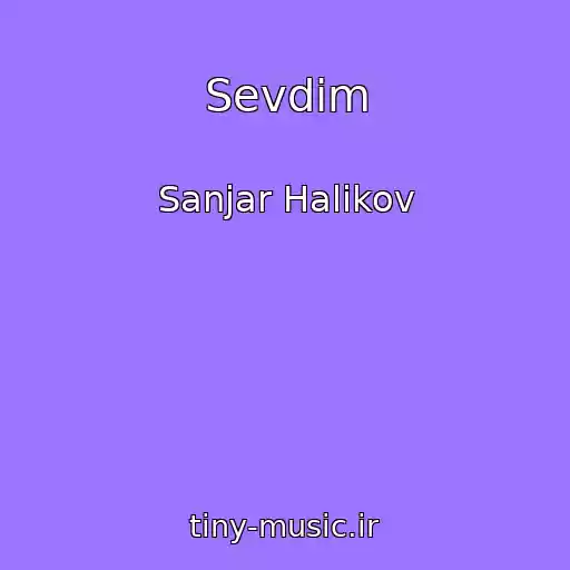 کاور آهنگ Sevdim از Sanjar Halikov