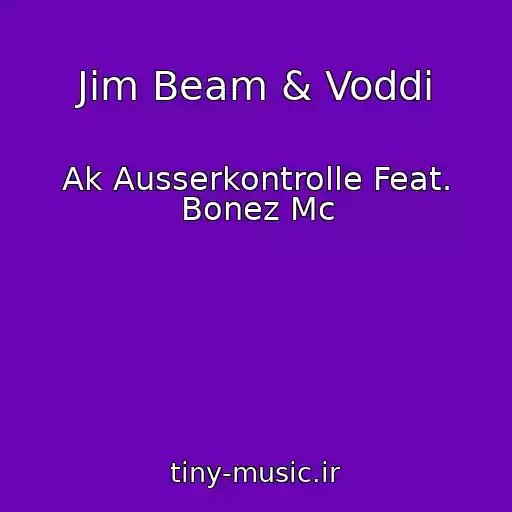 کاور آهنگ Jim Beam & Voddi از Ak Ausserkontrolle Feat. Bonez Mc