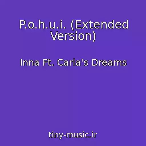کاور آهنگ P.o.h.u.i. (Extended Version) از Inna Ft. Carla's Dreams