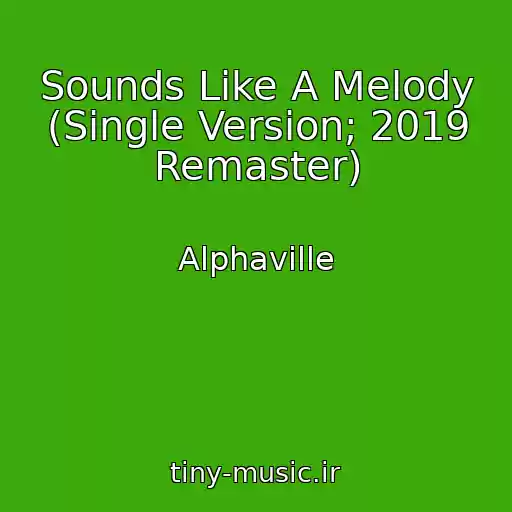 کاور آهنگ Sounds Like A Melody (Single Version; 2019 Remaster) از Alphaville
