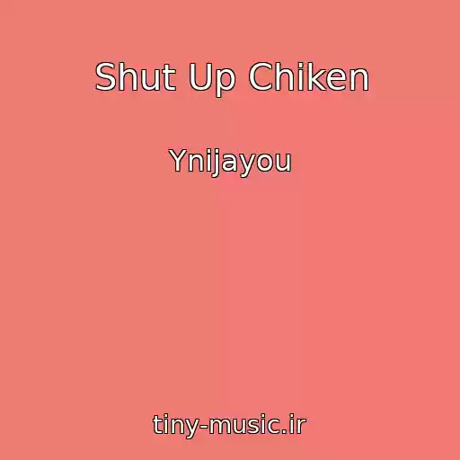 کاور آهنگ Shut Up Chiken از Ynijayou