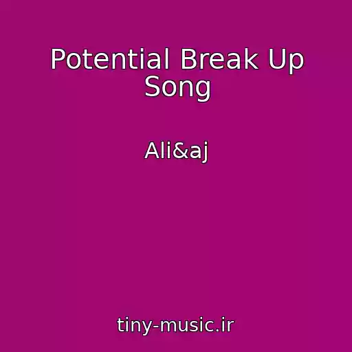 کاور آهنگ Potential Break Up Song از Ali&aj