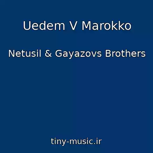 کاور آهنگ Uedem V Marokko از Netusil & Gayazovs Brothers