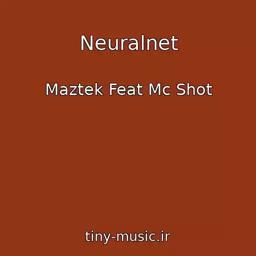 کاور آهنگ Neuralnet از Maztek Feat Mc Shot
