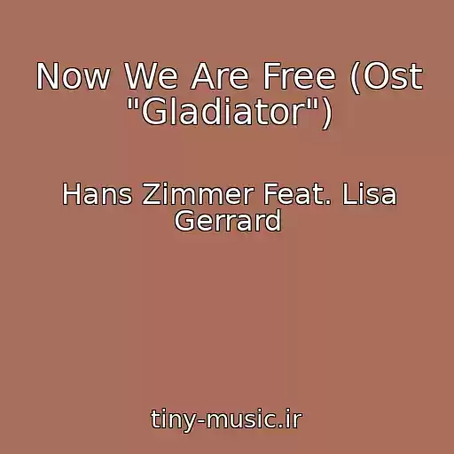 کاور آهنگ Now We Are Free (Ost "Gladiator") از Hans Zimmer Feat. Lisa Gerrard