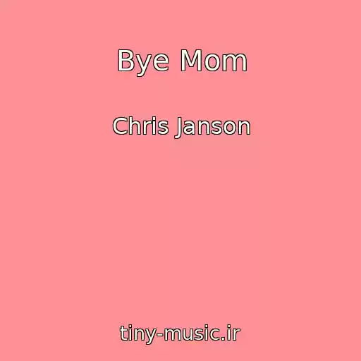 کاور آهنگ Bye Mom از Chris Janson