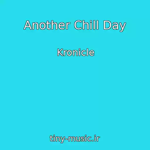 کاور آهنگ Another Chill Day از Kronicle