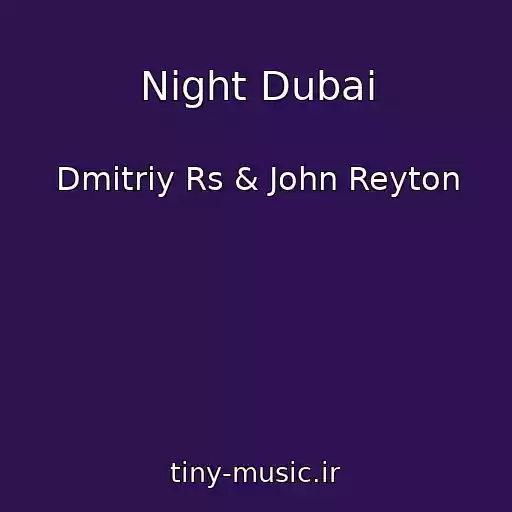 کاور آهنگ Night Dubai از Dmitriy Rs & John Reyton