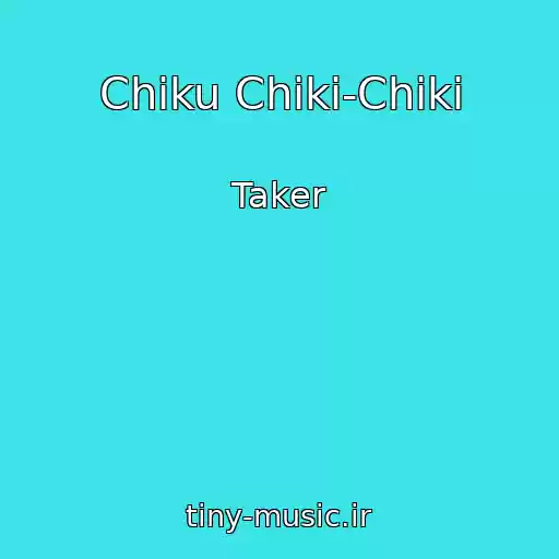 کاور آهنگ Chiku Chiki-Chiki از Taker