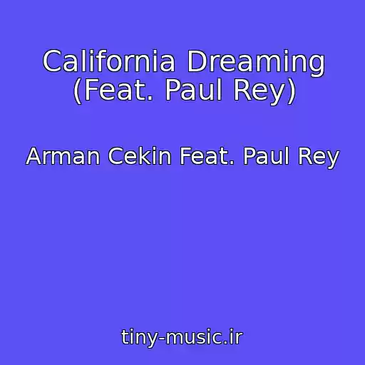 کاور آهنگ California Dreaming (Feat. Paul Rey) از Arman Cekin Feat. Paul Rey