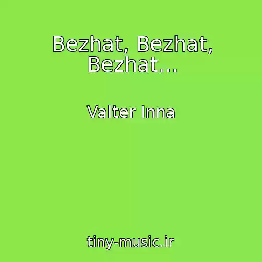 کاور آهنگ Bezhat, Bezhat, Bezhat… از Valter Inna