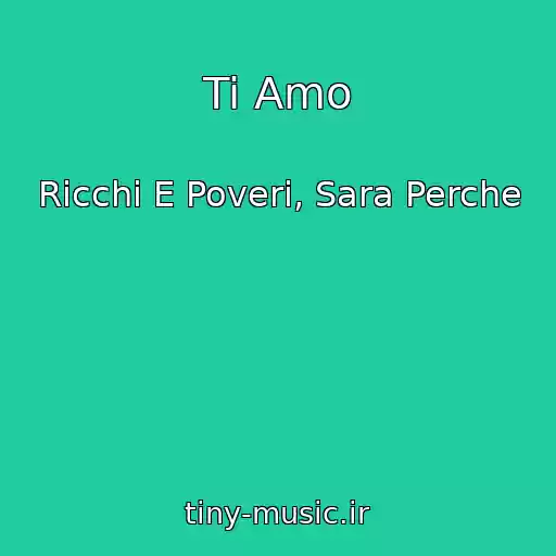 کاور آهنگ Ti Amo از Ricchi E Poveri, Sara Perche