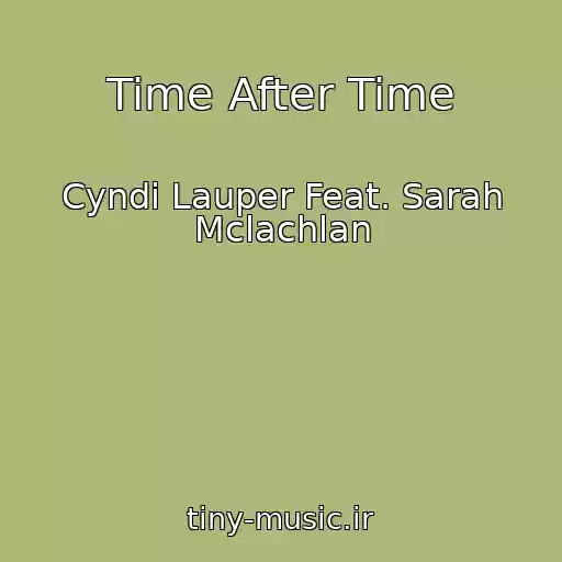 کاور آهنگ Time After Time از Cyndi Lauper Feat. Sarah Mclachlan