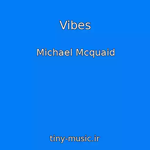 کاور آهنگ Vibes از Michael Mcquaid