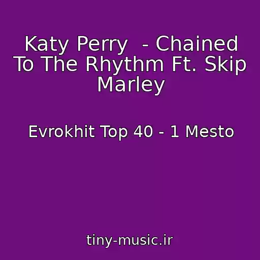 کاور آهنگ Katy Perry  - Chained To The Rhythm Ft. Skip Marley از Evrokhit Top 40 - 1 Mesto