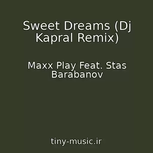 کاور آهنگ Sweet Dreams (Dj Kapral Remix) از Maxx Play Feat. Stas Barabanov