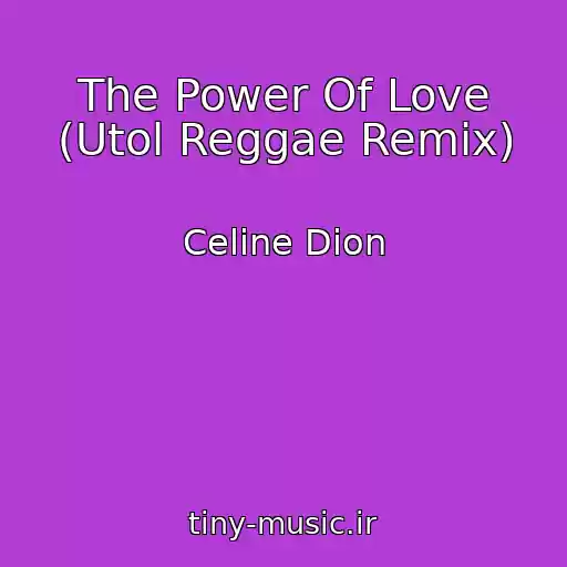 کاور آهنگ The Power Of Love (Utol Reggae Remix) از Celine Dion