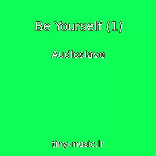 کاور آهنگ Be Yourself (1) از Audioslave