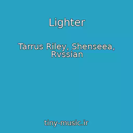 کاور آهنگ Lighter از Tarrus Riley, Shenseea, Rvssian