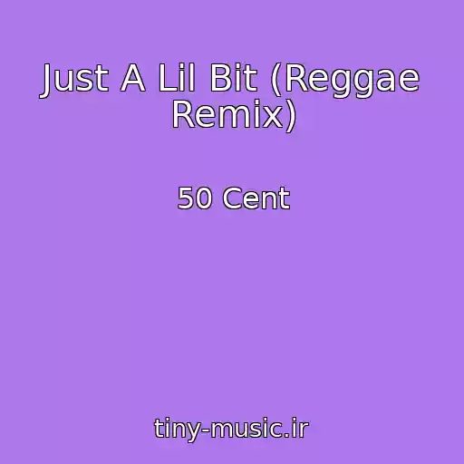کاور آهنگ Just A Lil Bit (Reggae Remix) از 50 Cent