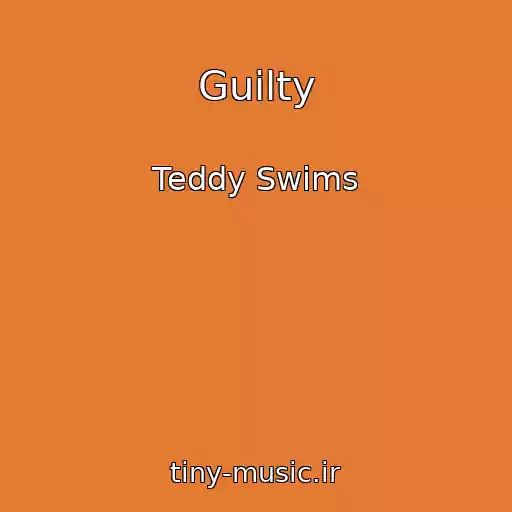 کاور آهنگ Guilty از Teddy Swims