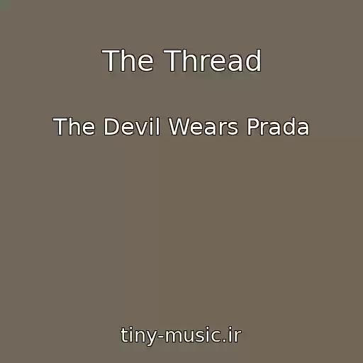 کاور آهنگ The Thread از The Devil Wears Prada