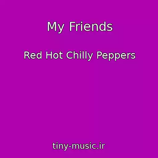 کاور آهنگ My Friends از Red Hot Chilly Peppers