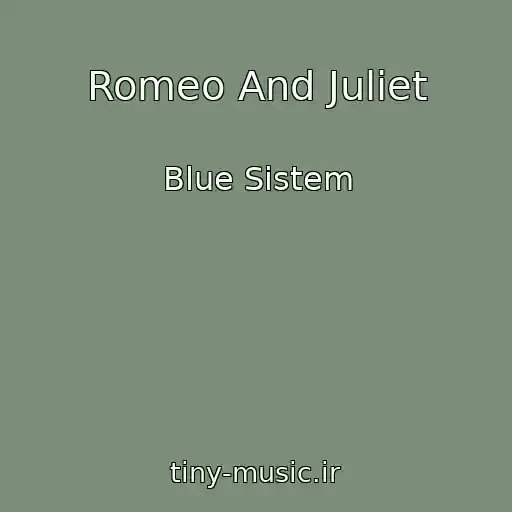کاور آهنگ Romeo And Juliet از Blue Sistem