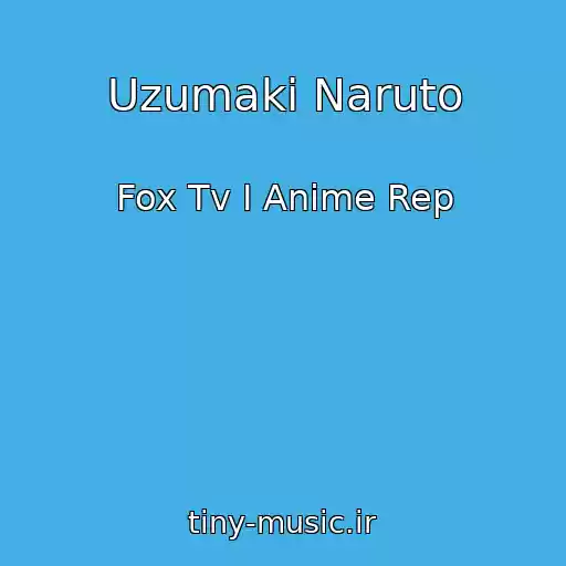 کاور آهنگ Uzumaki Naruto از Fox Tv I Anime Rep