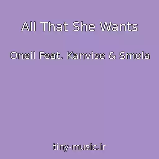 کاور آهنگ All That She Wants از Oneil Feat. Kanvise & Smola