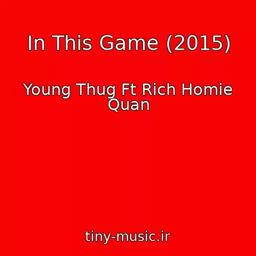کاور آهنگ In This Game (2015) از Young Thug Ft Rich Homie Quan